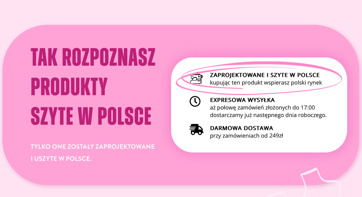 Szukaj produkt&oacute;w z takim oznaczeniem. Zaprojektowane i szyte w Polsce. Kupując ten produkt wspierasz polski rynek. Expresowa Wysyłka. Kup do 16:00 - dostawa jutro. Darmowa Dostawa przy zam&oacute;wieniach od 200zł